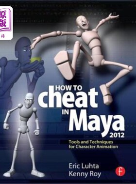 海外直订How to Cheat in Maya 2012: Tools and Techniques for Character Animation 如何在玛雅2012欺骗:工具和技术的角色