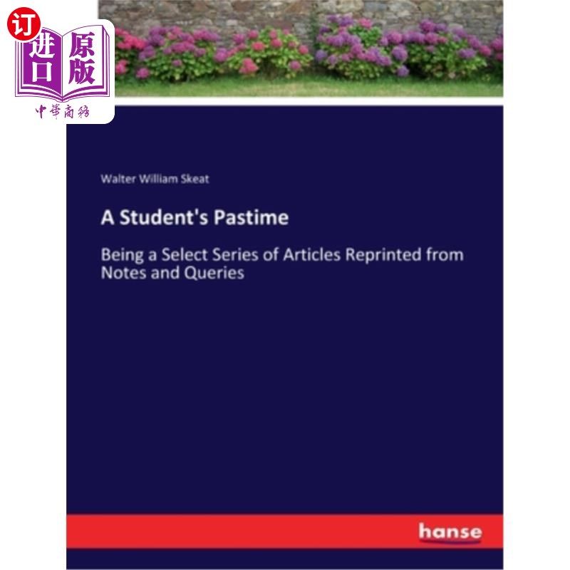 海外直订A Student's Pastime: Being a Select Series of Articles Reprinted from Notes and 学生的消遣:从笔记和查询中