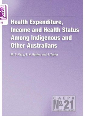 海外直订医药图书Health Expenditure, Income and Health Status Among Indigenous and Other Australi 土著人和其他澳大利