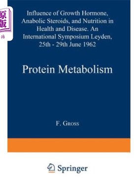 海外直订Protein Metabolism: Influence of Growth Hormone, Anabolic Steroids, and Nutritio 蛋白质代谢：生长激素、合成
