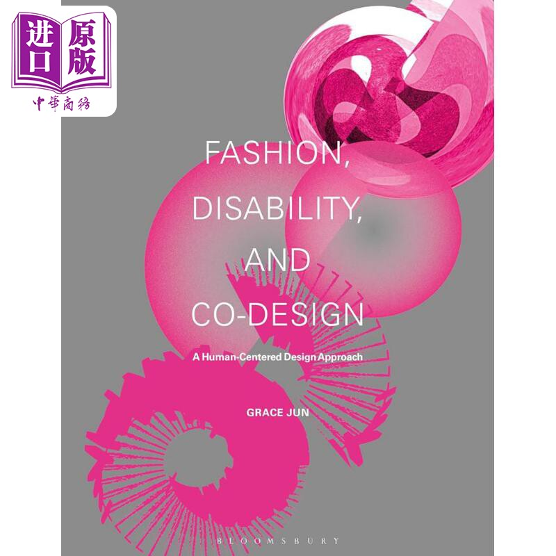 Fashion, Disability, and Co-Design: A Human-Centered Design Approach 进口艺术 时尚、残疾与共同设计【中商原版】