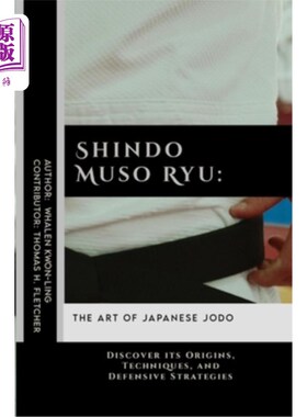 海外直订医药图书Shindo Muso Ryu: The Art of Japanese Jodo: Discover its Origins, Techniques, and 新道武藏龙：日本柔
