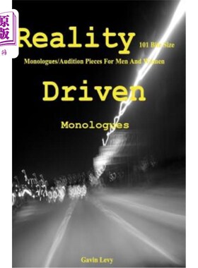海外直订Reality Driven: 101 Bite Size Monologues/Audition Pieces For Men And Women 现实驱动：101个适合男性和女性的