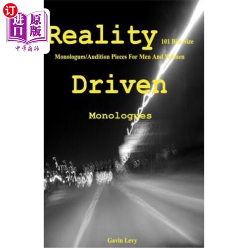 海外直订Reality Driven: 101 Bite Size Monologues/Audition Pieces For Men And Women 现实驱动：101个适合男性和女性的