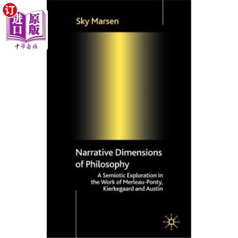 海外直订Narrative Dimensions of Philosophy: A Semiotic Exploration of the Work of Merlea 哲学的叙事维度:梅洛-庞蒂、