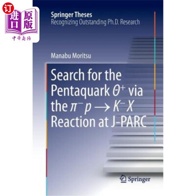 海外直订Search for the Pentaquark Θ+ Via the π-P → K-X Reaction at J-Par 搜索五夸克Θ；+通过&