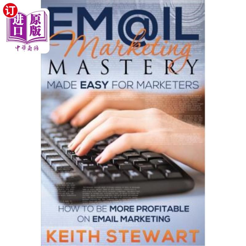 海外直订Email Marketing Mastery Made Easy for Marketers 电子邮件营销精通使营销人员容易