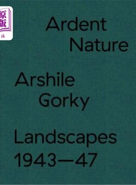 海外直订Ardent Nature: Arshile Gorky Landscapes, 1943-47 热烈的自然：阿尔希尔·高尔基风景，1943-1947