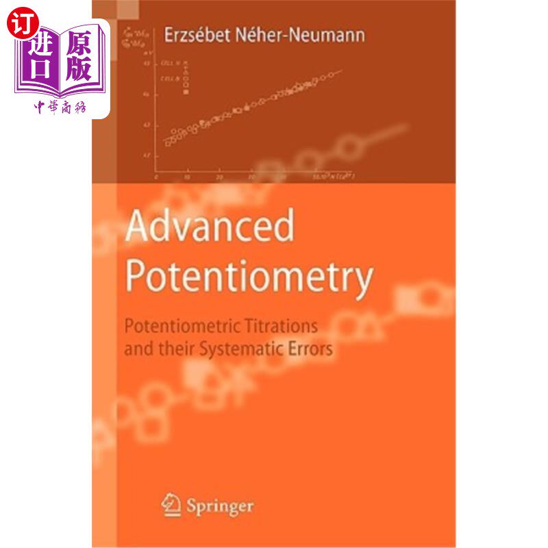 海外直订Advanced Potentiometry: Potentiometric Titrations and Their Systematic Errors 高级电位测量法:电位滴定法及其