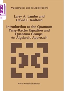 海外直订Introduction to the Quantum Yang-Baxter Equation and Quantum Groups: An Algebrai 量子杨-巴克斯特方程与量子群：