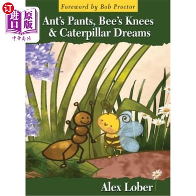 海外直订Ant's Pants, Bee's Knees & Caterpillar Dreams 蚂蚁的裤子，蜜蜂的膝盖和毛毛虫的梦想