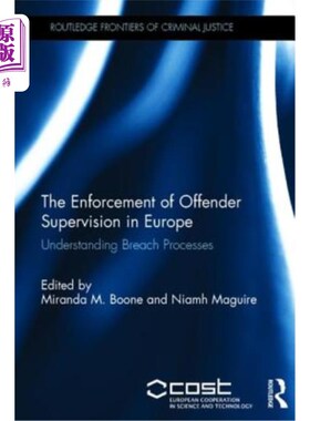 海外直订The Enforcement of Offender Supervision in Europe: Understanding Breach Processe 欧洲违法者监督的执行:对违