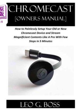 海外直订CHROMECAST [Owners Manual]: How to Painlessly Setup Your Old or New Chromecast D chromecast
