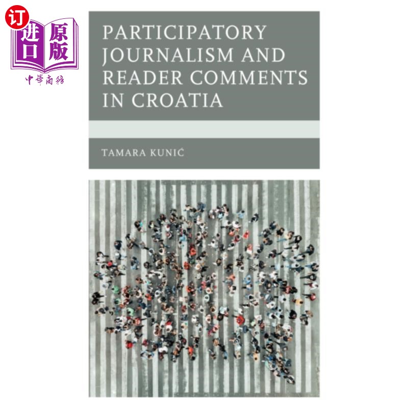 海外直订Participatory Journalism and Reader Comments in ... 克罗地亚的参与式新闻和读者评论