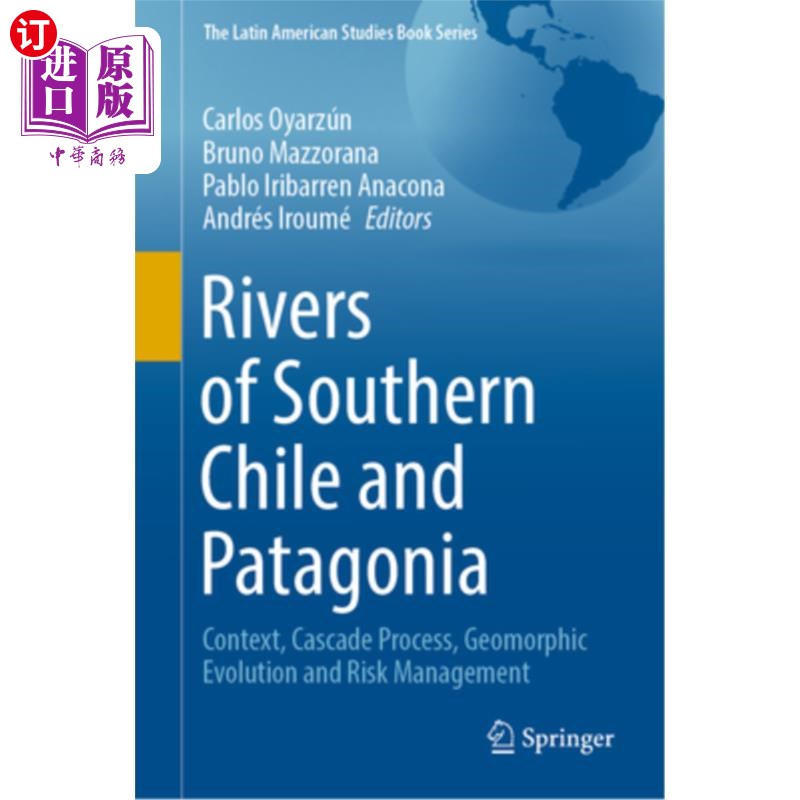 海外直订Rivers of Southern Chile and Patagonia: Context, Cascade Process, Geomorphic Evo 智利南部和巴塔哥尼亚河流: