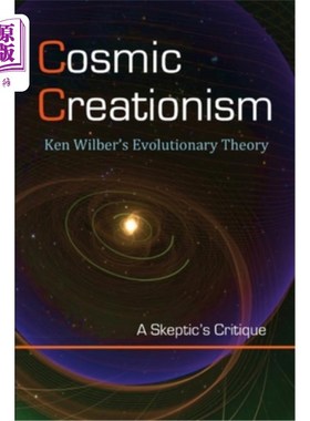 海外直订Cosmic Creationism: Ken Wilber's Theory of Evolution 宇宙创造论:肯·威尔伯的进化论
