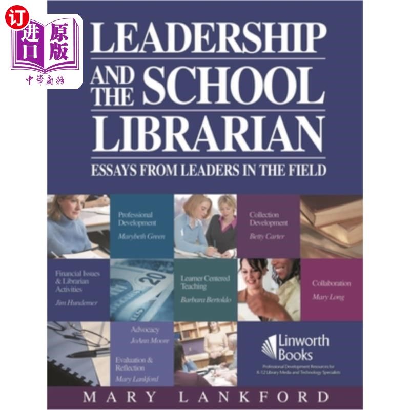 海外直订Leadership and the School Librarian: Essays from Leaders in the Field 领导力与学校图书管理员:来自该领域领导
