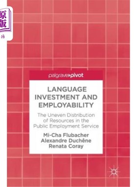 海外直订Language Investment and Employability: The Uneven Distribution of Resources in t 语言投资和就业能力