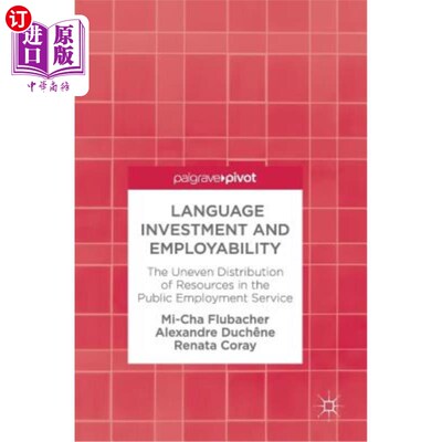 海外直订Language Investment and Employability: The Uneven Distribution of Resources in t 语言投资和就业能力