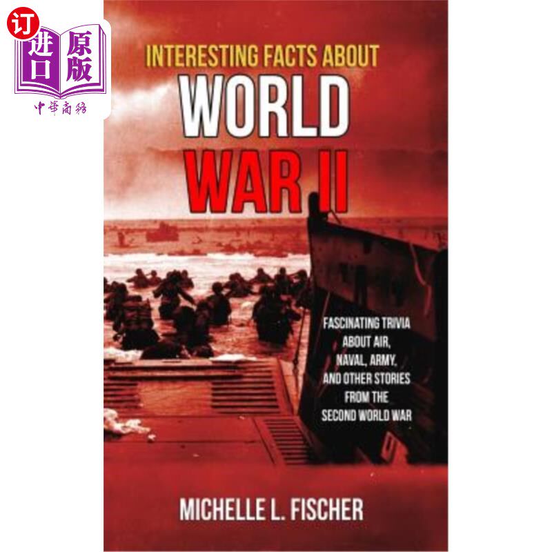 海外直订Interesting Facts About World War 2: Fascinating Trivia About Air, Naval, Army A 关于第二次世界大战的有趣事