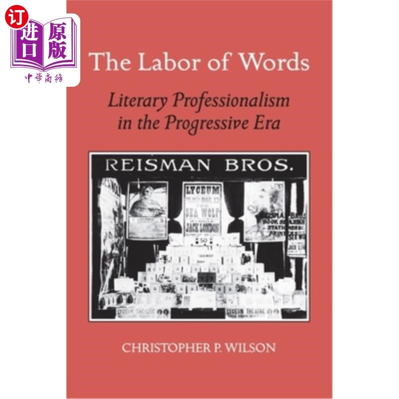 海外直订The Labor of Words: Literary Professionalism in the Progressive Era 文字的劳动:进步时代的文学专业主义