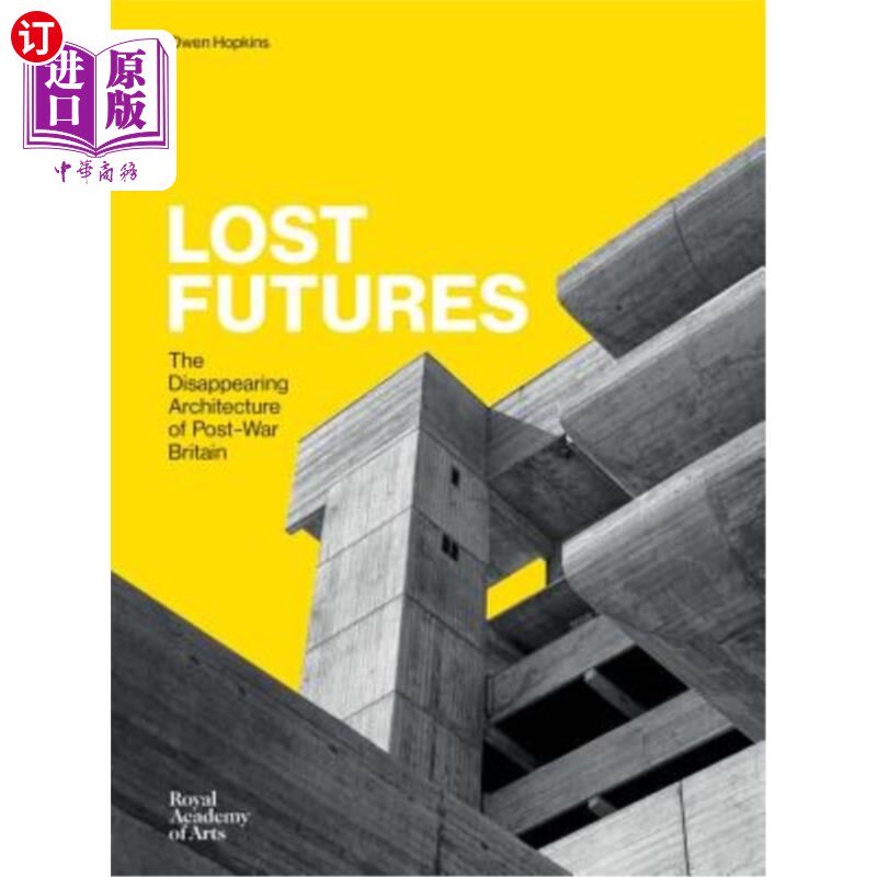 海外直订Lost Futures: The Disappearing Architecture of Post-War Britain 迷失的未来:战后英国正在消失的建筑