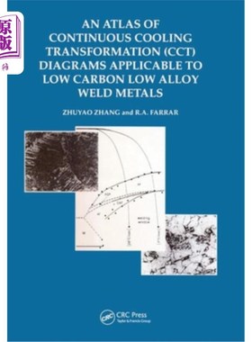 海外直订An Atlas of Continuous Cooling Transformation (Cct) Diagrams Applicable to Low C 适用于低碳低合金焊缝金属的