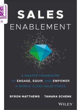 海外直订Sales Enablement: A Master Framework to Engage, Equip, and Empower a World-Class 销售支持:参与、装备和授权