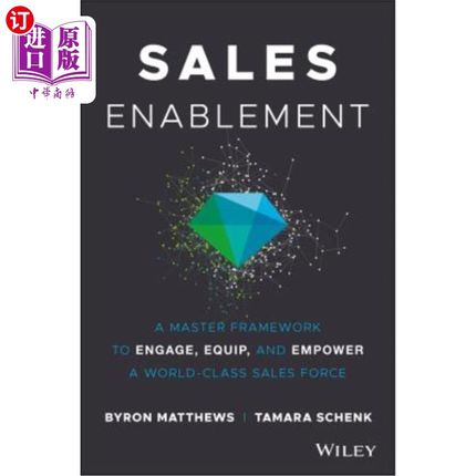 海外直订Sales Enablement: A Master Framework to Engage, Equip, and Empower a World-Class 销售支持:参与、装备和授权