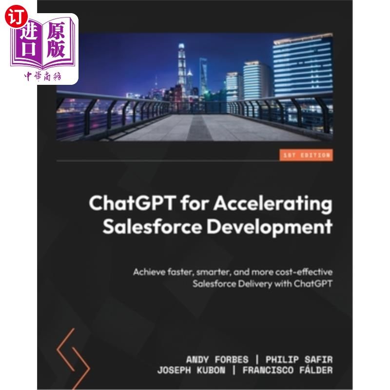 海外直订ChatGPT for Accelerating Salesforce Development: Achieve faster, smarter, and mo ChatGPTS