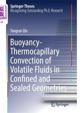 海外直订Buoyancy-Thermocapillary Convection of Volatile Fluids in Confined and Sealed Ge 封闭和封闭条件下挥发性流体