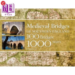 海外直订Medieval Bridges of Southern England: 100 Bridges, 1000 Years 英格兰南部中世纪桥梁:100座桥梁，1000年