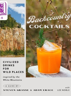 野外鸡尾酒 适合露营的饮品 Backcountry Cocktails Civilized Drinks for Wild Places 英文原版 Steven Grasse【中商原版】