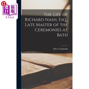 海外直订The Life of Richard Nash, Esq., Late Master of the Ceremonies at Bath 理查德·纳什先生的一生巴斯已故的典礼主