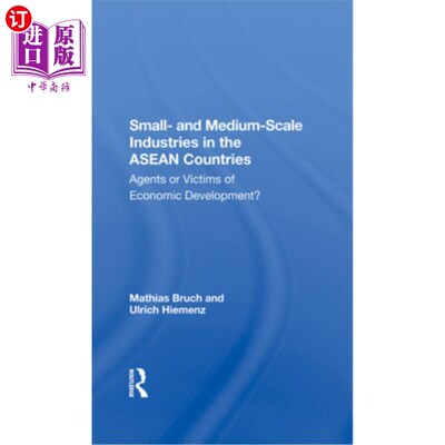 海外直订Small and Mediumscale Industries in the ASEAN Countries: Agents or Victims of Ec 东盟国家中小产业:经济发展