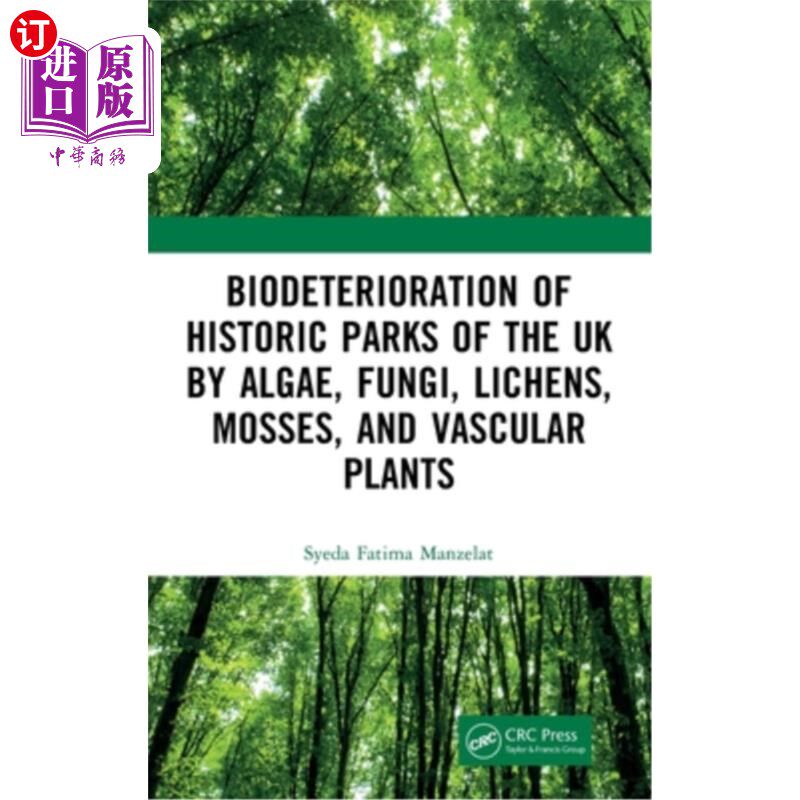 海外直订Biodeterioration of Historic Parks of the UK by Algae, Fungi, Lichens, Mosses, a 藻类、真菌、地衣、苔藓和维