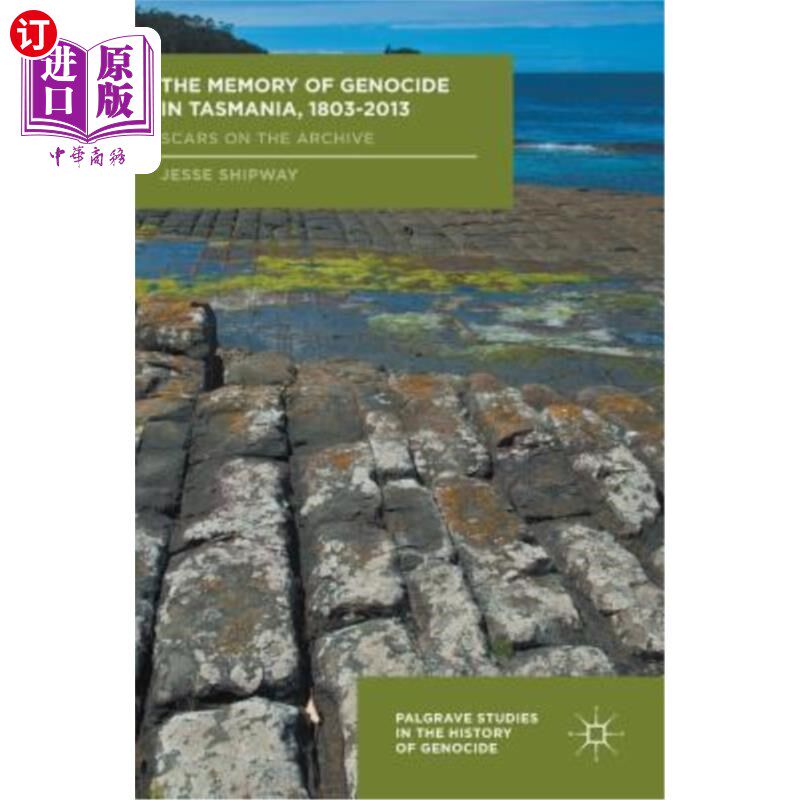 海外直订The Memory of Genocide in Tasmania, 1803-2013: Scars on the Archive 塔斯马尼亚大屠杀的记忆，1803-2013：档案