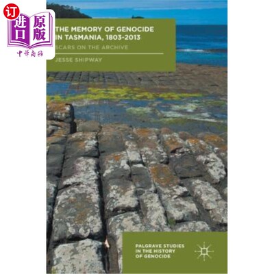 海外直订The Memory of Genocide in Tasmania, 1803-2013: Scars on the Archive 塔斯马尼亚大屠杀的记忆，1803-2013：档案