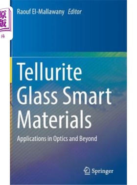 海外直订Tellurite Glass Smart Materials: Applications in Optics and Beyond 碲酸盐玻璃智能材料：在光学及其他领域的应