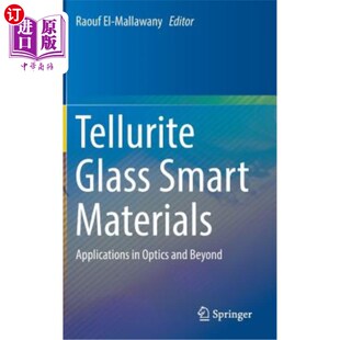 海外直订Tellurite Glass Smart Materials: Applications in Optics and Beyond 碲酸盐玻璃智能材料：在光学及其他领域的应