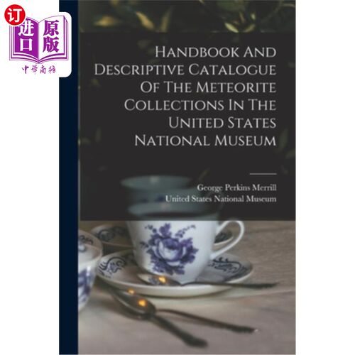 海外直订Handbook And Descriptive Catalogue Of The Meteorite Collections In The United St 美国国家博物馆陨石收藏手册