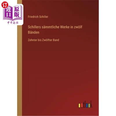 海外直订德语 Schillers s?mmtliche Werke in zw?lf B?nden: Zehnter bis Zw?lfter Band Schillers s ?两位若B