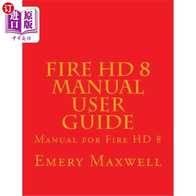 海外直订Fire HD 8 Manual User Guide: Manual for Fire HD 8 Fire HD 8手册用户指南：Fire HD 8手册