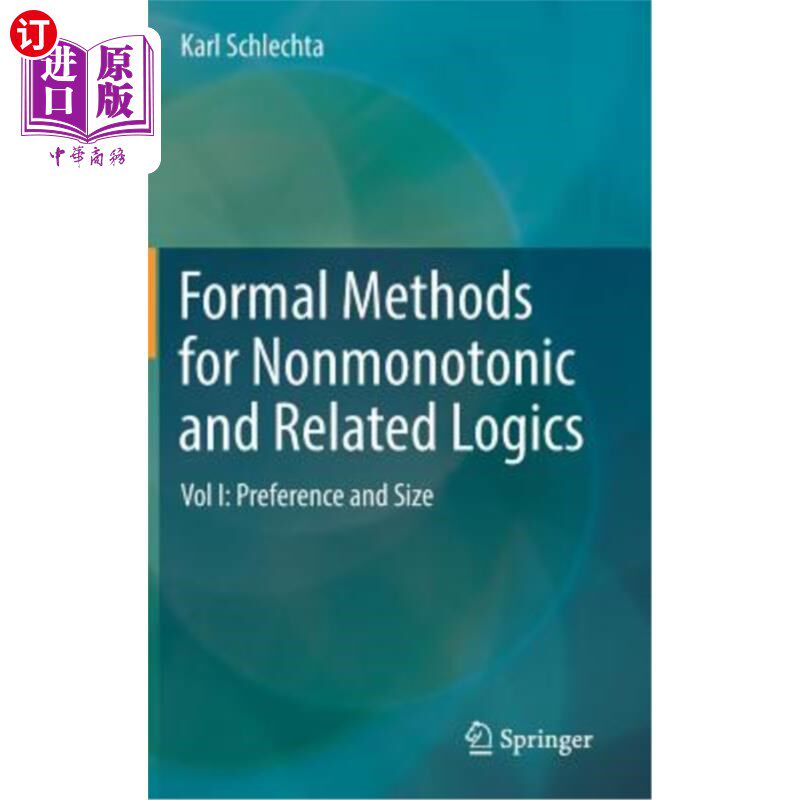 海外直订Formal Methods for Nonmonotonic and Related Logics: Vol I: Preference and Size 非单调逻辑和相关逻辑的形式化方法