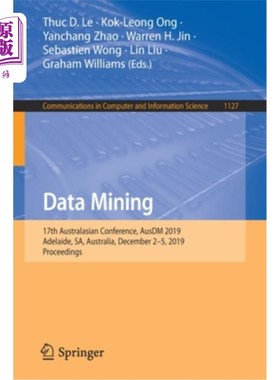 海外直订Data Mining: 17th Australasian Conference, Ausdm 2019, Adelaide, Sa, Australia,  数据挖掘：第17届澳大拉西亚