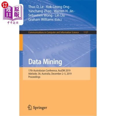 海外直订Data Mining: 17th Australasian Conference, Ausdm 2019, Adelaide, Sa, Australia,  数据挖掘：第17届澳大拉西亚