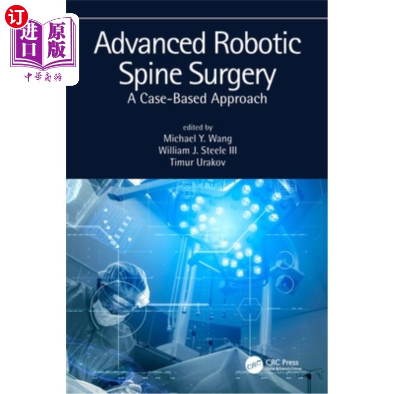 海外直订医药图书Advanced Robotic Spine Surgery: A Case-Based Approach 先进的机器人脊柱手术:基于病例的方法