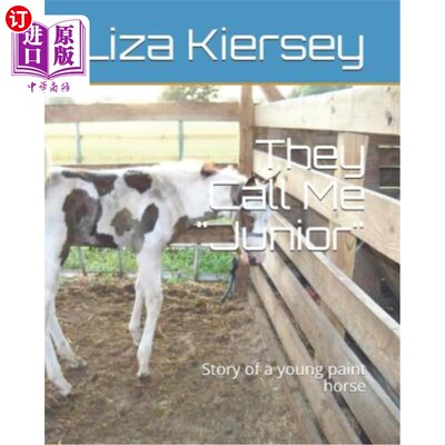 海外直订They Call Me Junior: Story of a young paint horse