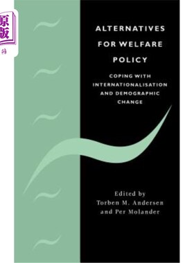 海外直订Alternatives for Welfare Policy: Coping with Internationalisation and Demographi 福利政策的选择:应对国际化