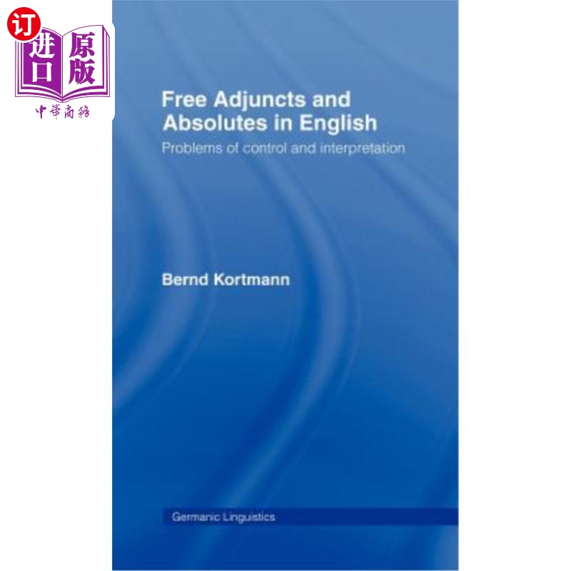 海外直订Free Adjuncts and Absolutes in English: Problems of Control and Interpretation 英语中的自由附加词和绝对词：